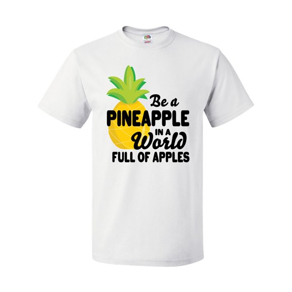 Inktastic Be a Pineapple In a World Full of Apples T-Shirt
