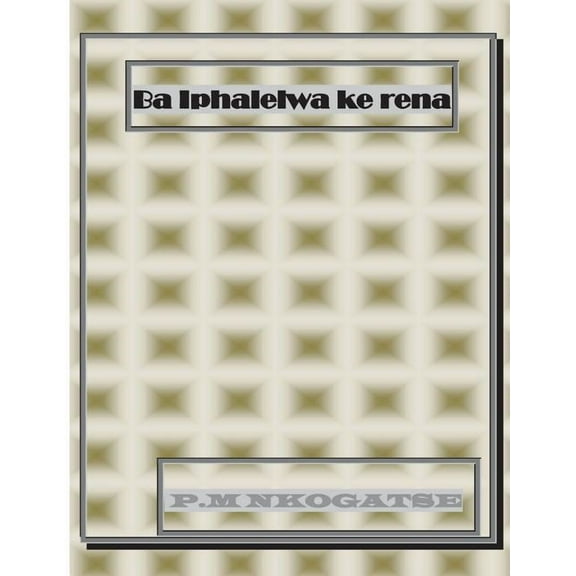 Ba Iphalelwa Ke Rena (Southern Sotho Edition)