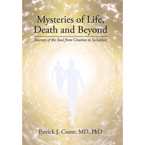 Mysteries of Life, Death and Beyond: Journey of the Soul from Creation to Salvation (Hardcover)