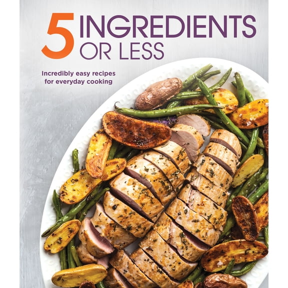 Pre-Owned 5 Ingredients or Less: Incredibly Easy Recipes for Everyday Cooking (Hardcover) 163938832X 9781639388325
