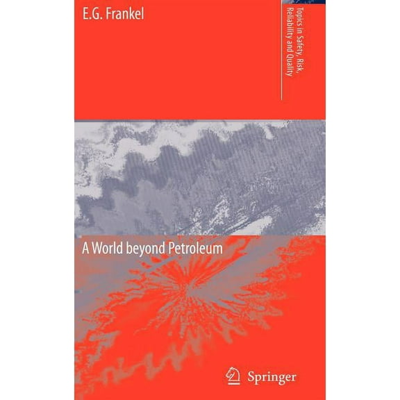 Topics in Safety, Risk, Reliability and Oil and Security: A World Beyond Petroleum, Book 12, (Hardcover)