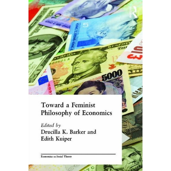 Economics as Social Theory Toward a Feminist Philosophy of Economics, (Paperback)