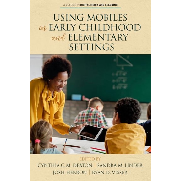 Digital Media and Learning Using Mobiles in Early Childhood and Elementary Settings, (Paperback)
