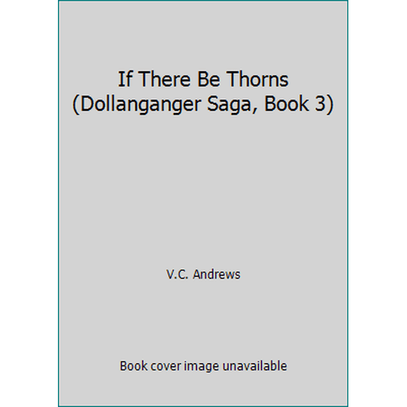 Pre-Owned If There Be Thorns (Dollanganger Saga, Book 3) (Paperback) 0671606859 9780671606855