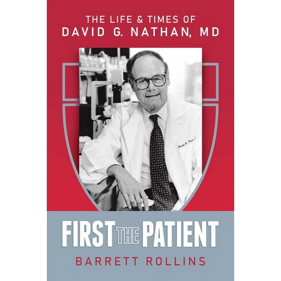 First the Patient: The Life & Times of David G. Nathan, MD, (Paperback)
