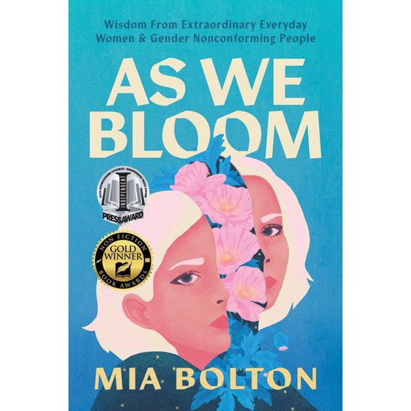 As We Bloom: Wisdom from Extraordinary Everyday Women and Gender Nonconforming People, (Paperback)
