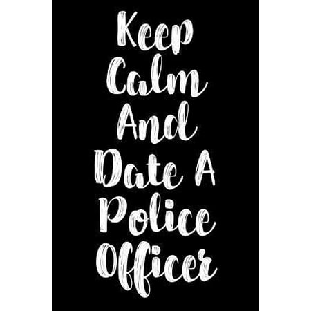 Keep Calm And Date A Police Officer: Police Officers, Law Enforcement and Cops Weekly and Monthly Planner, Academic Year July 2019 - June 2020: 12 Mon (Best Law Enforcement Boots 2019)