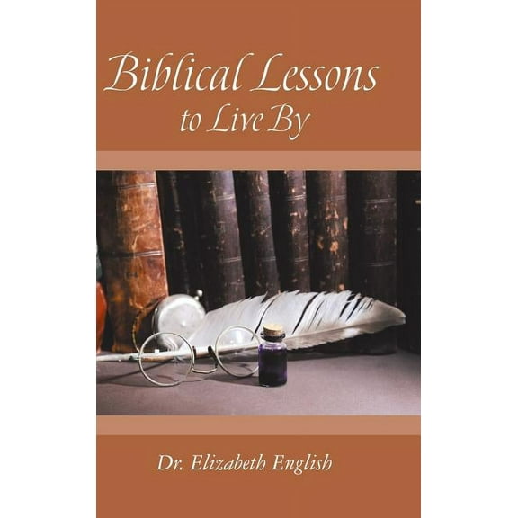 Biblical Lessons to Live By (Hardcover)
