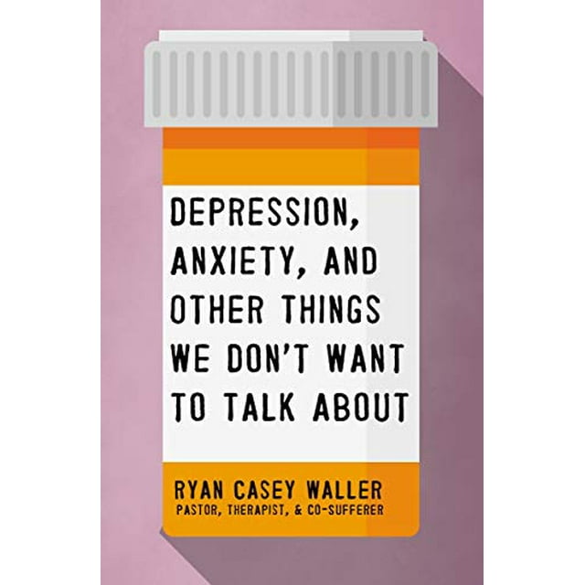 Depression, Anxiety, and Other Things We Don't Want to Talk About