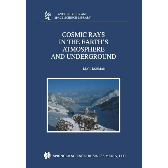 Astrophysics and Space Science Library Cosmic Rays in the Earth's Atmosphere and Underground, Book 303, (Paperback)