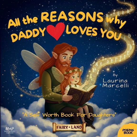 All the REASONS why DADDY LOVES YOU: A Self Worth Book for Daughters THE PERFECT GIFT for new dads, babys & girls, (Paperback)