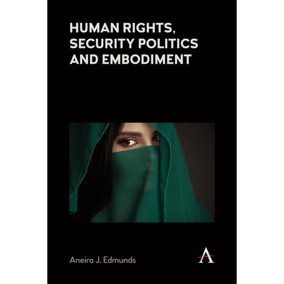 Anthem Impact Human Rights, Security Politics and Embodiment, (Paperback)