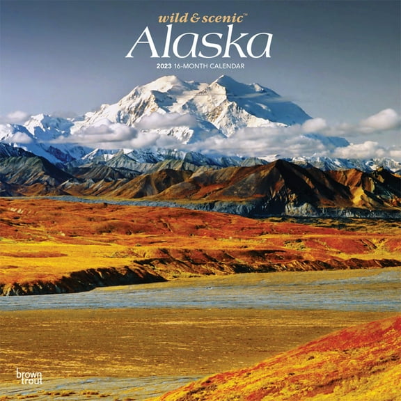 Alaska Wild & Scenic 2023 Wall Calendar 12x12 by Browntrout
