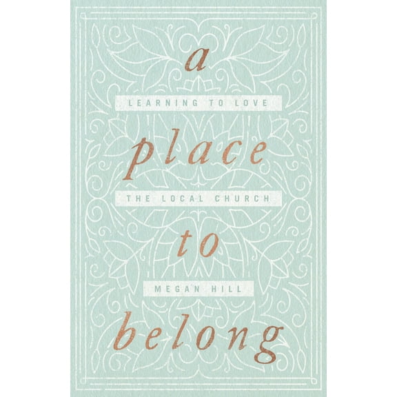 Pre-Owned A Place to Belong: Learning to Love the Local Church (Paperback) 1433563738 9781433563737