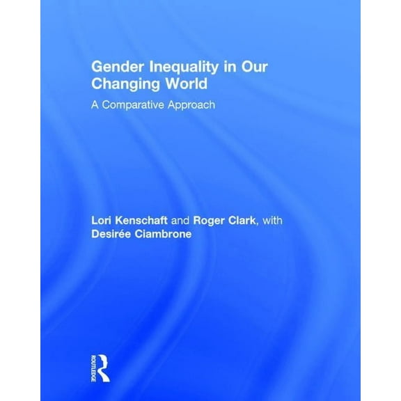 Gender Inequality in Our Changing World: A Comparative Approach, (Hardcover)