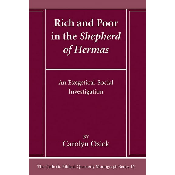 Catholic Biblical Quarterly Monograph: Rich and Poor in the Shepherd of Hermas (Hardcover)
