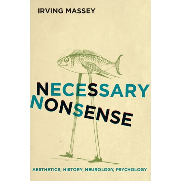 Cognitive Approaches to Culture Necessary Nonsense: Aesthetics, History, Neurology, Psychology, (Paperback)
