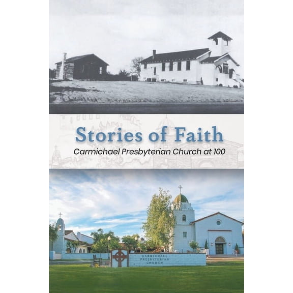 Stories of Faith: Carmichael Presbyterian Church at 100 (Paperback)