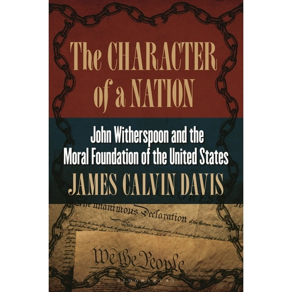 The Character of a Nation: John Witherspoon and the Moral Foundation of the United States, (Hardcover)