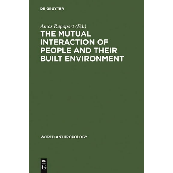 World Anthropology The Mutual Interaction of People and Their Built Environment, (Hardcover)