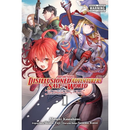 Apparently Disillusioned Adventurers Wi Apparently Disillusioned Adventurers Will Save the World Vol. 1 (Manga): The Ultimate Party Is Born Book 1 (Paperback)