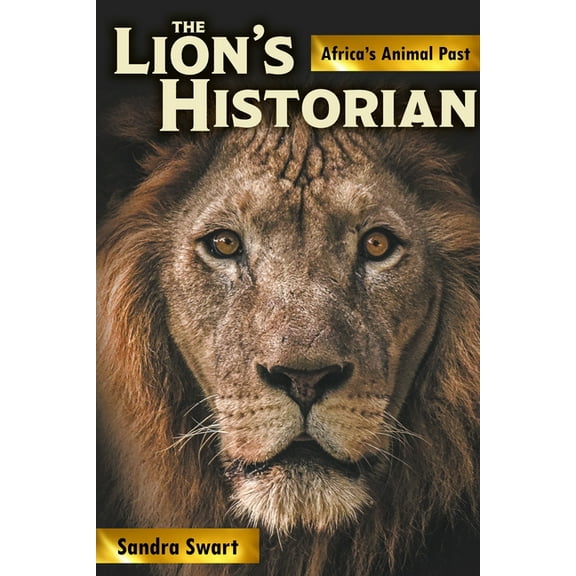 The Lion's Historian: Africa's Animal Past, (Paperback)
