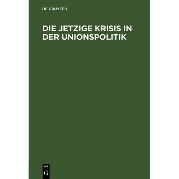 Die jetzige Krisis in der Unionspolitik, (Hardcover)