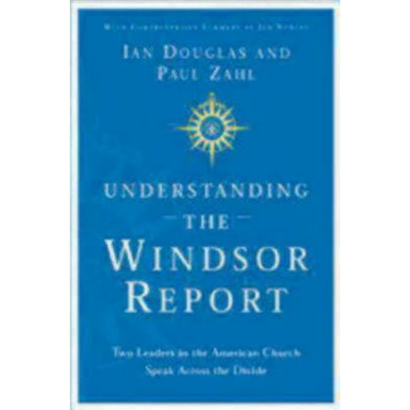 Pre-Owned Understanding the Windsor Report: Two Leaders in the American Church Speak Across the Divide (Paperback)