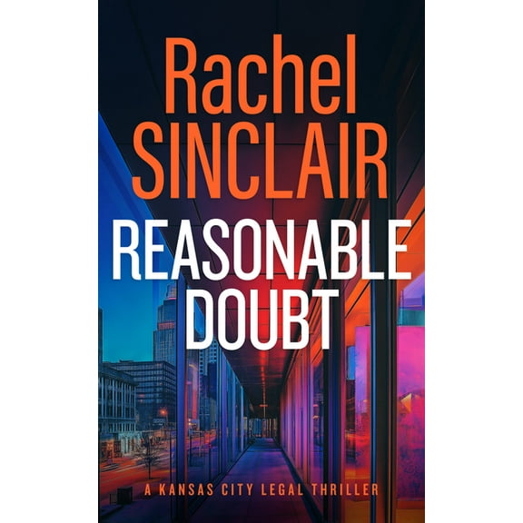 Kansas City Legal Thrillers Reasonable Doubt: A Damien Harrington Legal Thriller 3, Book 8, (Paperback)