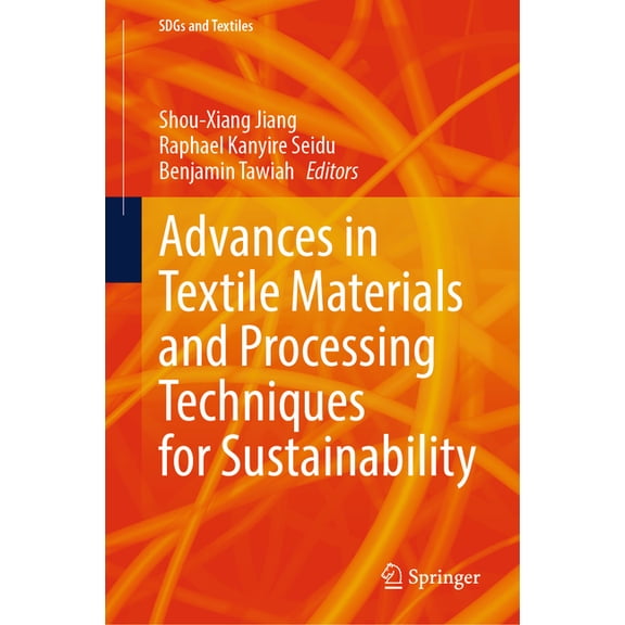 Sdgs and Textiles Advances in Textile Materials and Processing Techniques for Sustainability, (Hardcover)