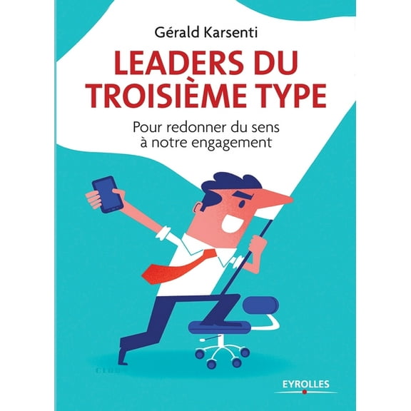 Leaders du troisiÃ¨me type: Pour redonner du sens Ã  notre engagement - Illustrations de Clod., (Paperback)