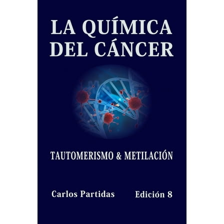 La Química del Cáncer: Tautomerismo & Metilación (Paperback)