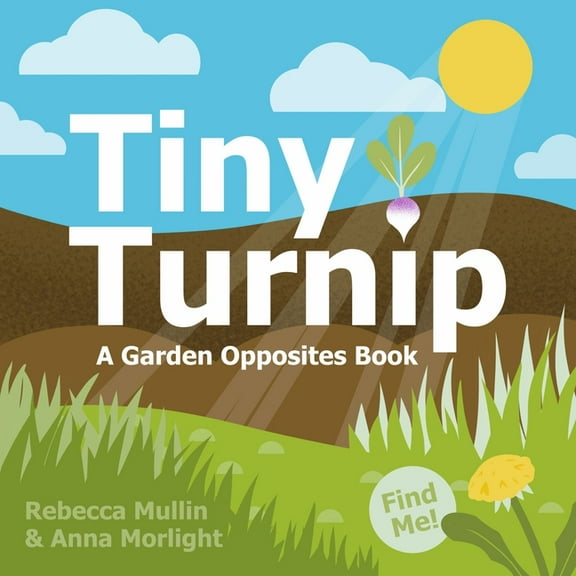 Tiny Turnip: A Garden Opposites Book, (Board Book)