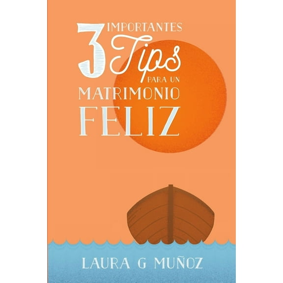 3 Importantes Tips para un Matrimonio Feliz, (Paperback)