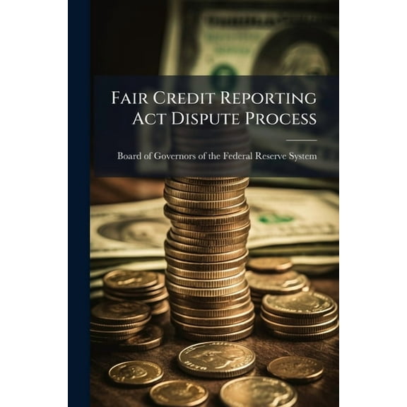 Fair Credit Reporting Act Dispute Process, (Paperback)