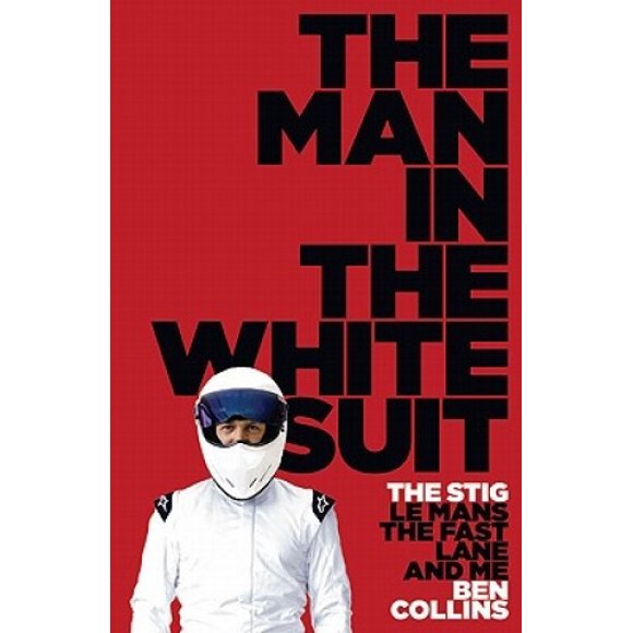 L'Homme dans le Costume Blanc: The Stig, le Mans, The Fast Lane et Moi