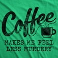 thumbnail image 2 of Mens Coffee Makes Me Feel Less Murdery T Shirt Funny Sarcastic Tee Graphic Tees, 2 of 7