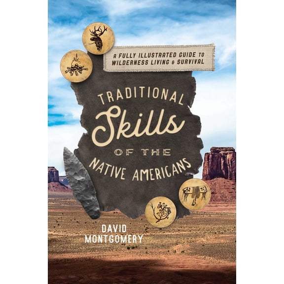 Traditional Skills of the Native Americans: A Fully Illustrated Guide To Wilderness Living And Survival, (Paperback)