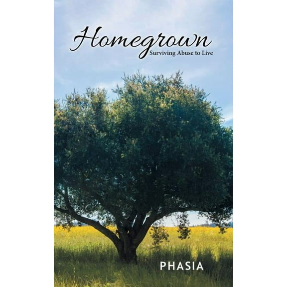 Homegrown : Surviving Abuse to Live