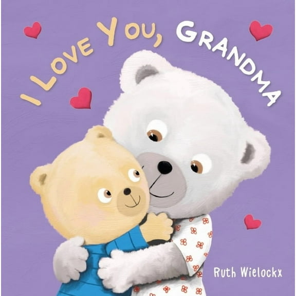 I Love You, Grandma, (Board Book)
