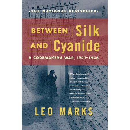 Mara Silk - Between Silk and Cyanide : A Codemaker's War, 1941-1945