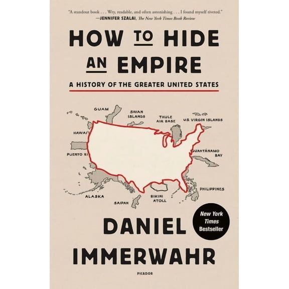 How to Hide an Empire : A History of the Greater United States (Paperback)