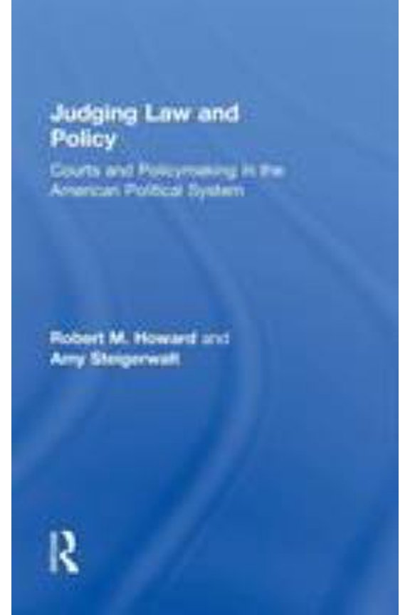 Pre-Owned Judging Law and Policy: Courts and Policymaking in the American Political System (Hardcover) 0415885248 9780415885249