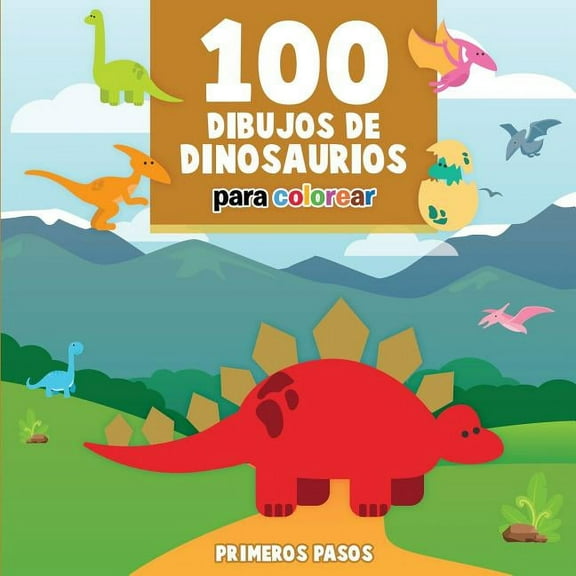 Primeros Pasos 100 Dibujos de Dinosaurios para colorear: Libro Infantil para Pintar, Book 6, (Paperback)