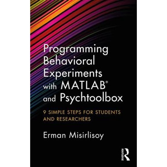 Pre-Owned Programming Behavioral Experiments with MATLAB and Psychtoolbox: 9 Simple Steps for Students and Researchers (Paperback)