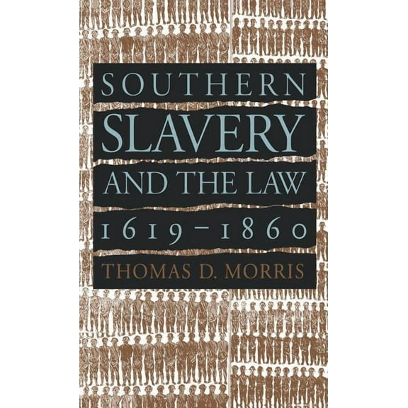 Studies in Legal History Southern Slavery and the Law, 1619-1860, (Paperback)
