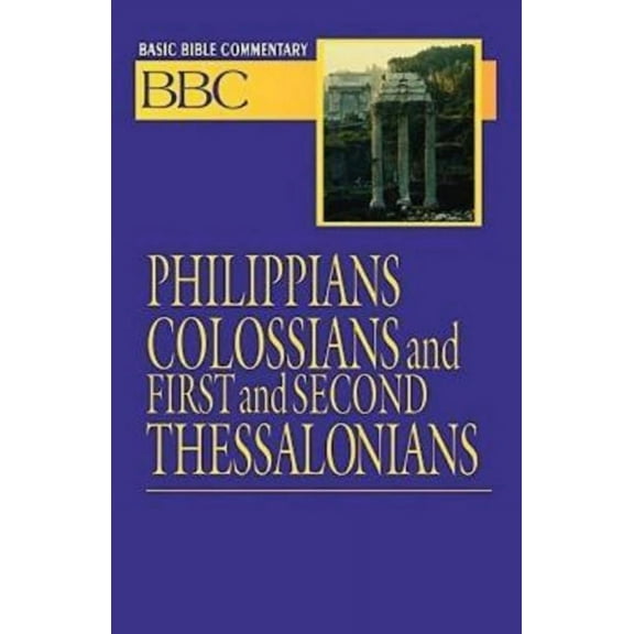 Abingdon Basic Bible Commentary Basic Bible Commentary Philippians, Colossians, First and Second Thessalonians, Book 25, (Paperback)