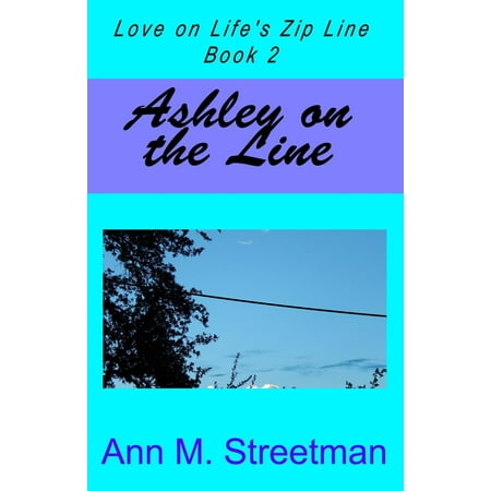 Ashley on the Line, Love on Life's Zip Line Book 2 -