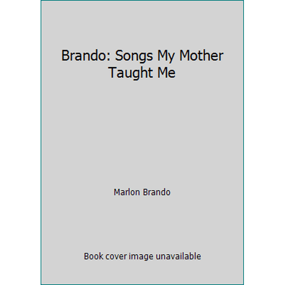 Pre-Owned Brando: Songs My Mother Taught Me (Hardcover) 0394224256 9780394224251