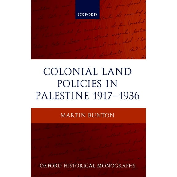 Oxford Historical Monographs Colonial Land Policies in Palestine 1917-1936, (Hardcover)